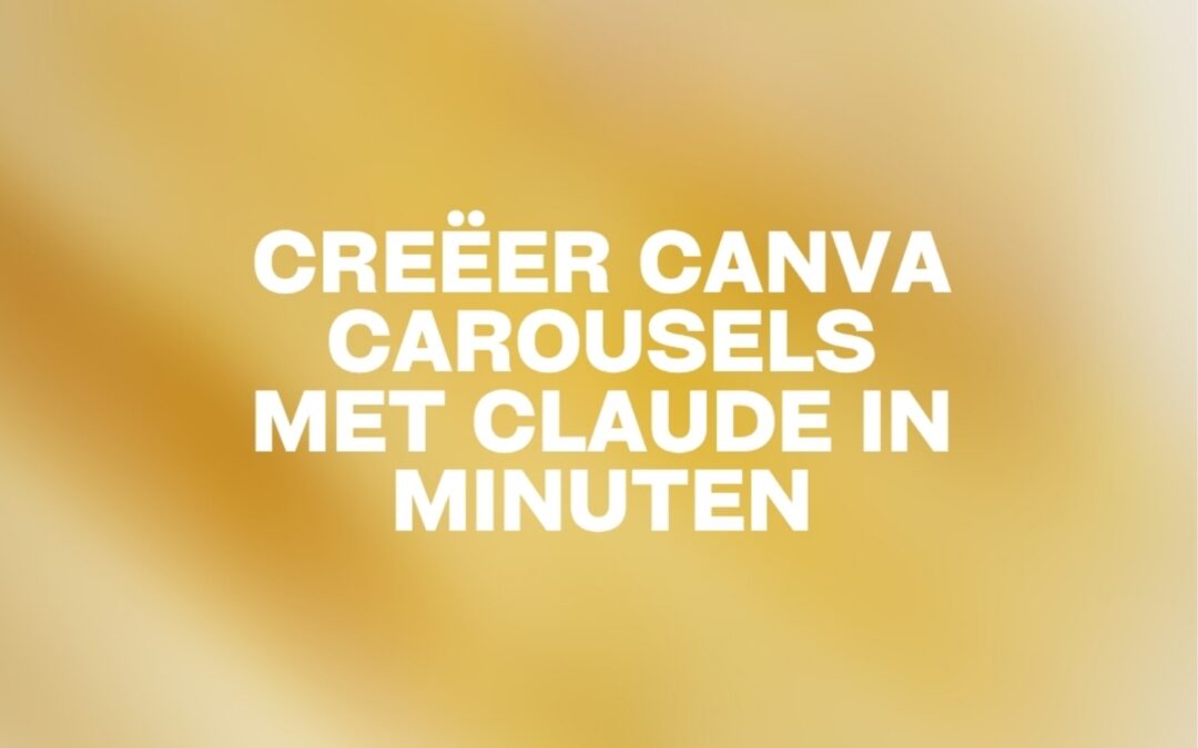 Stop met uren kwijt zijn aan carousels. Claude + Canva doen nu het werk 10 minuten.